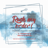 RUSH MY ORDER